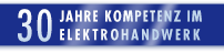 30 Jahre Kompetenz im Elektrohandwerk